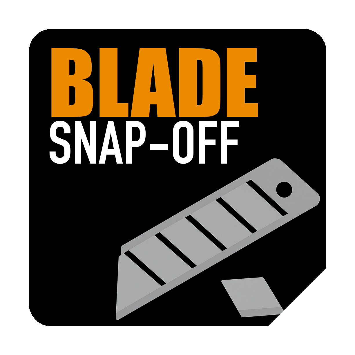 Blade Snap-Off Sections